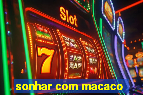 sonhar com macaco